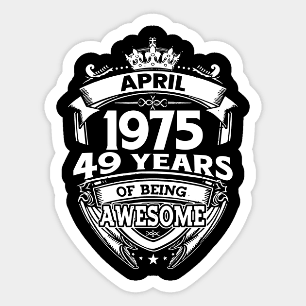 April 1975 49 Years Of Being Awesome 49th Birthday Sticker by D'porter